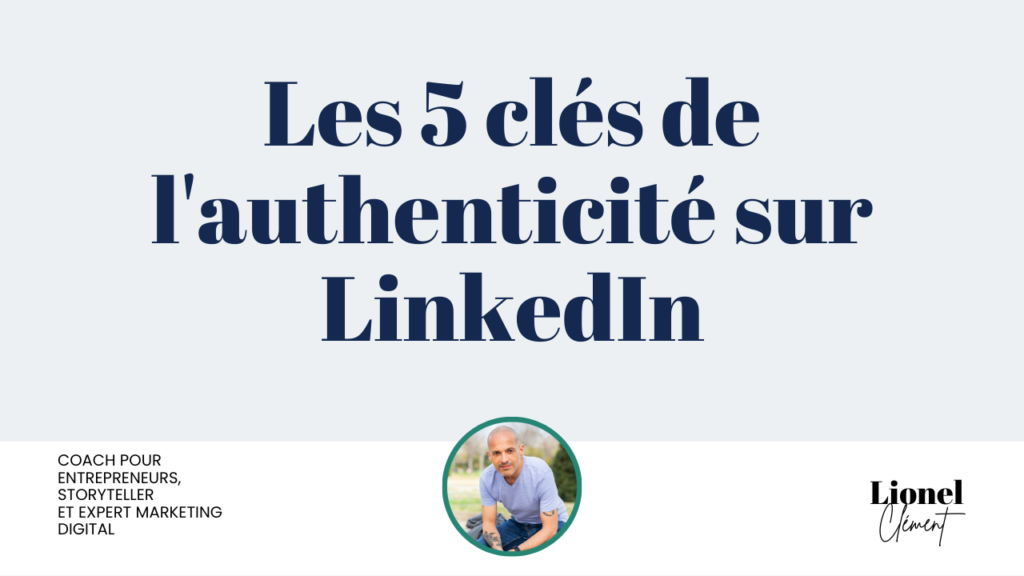 Les 5 clés de l'authenticité sur LinkedIn
