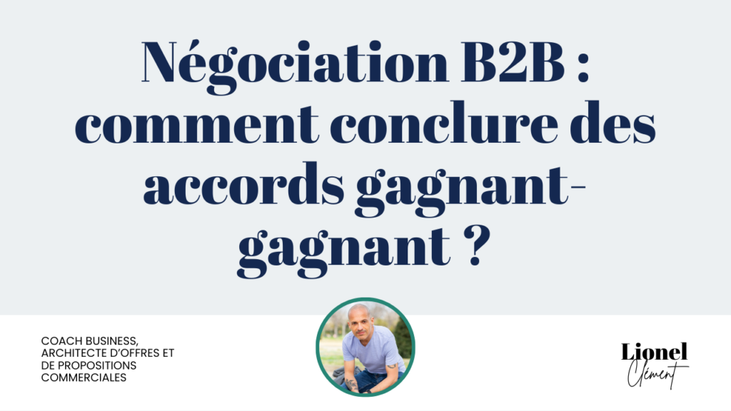 Négociation B2B : comment conclure des accords gagnant-gagnant ?