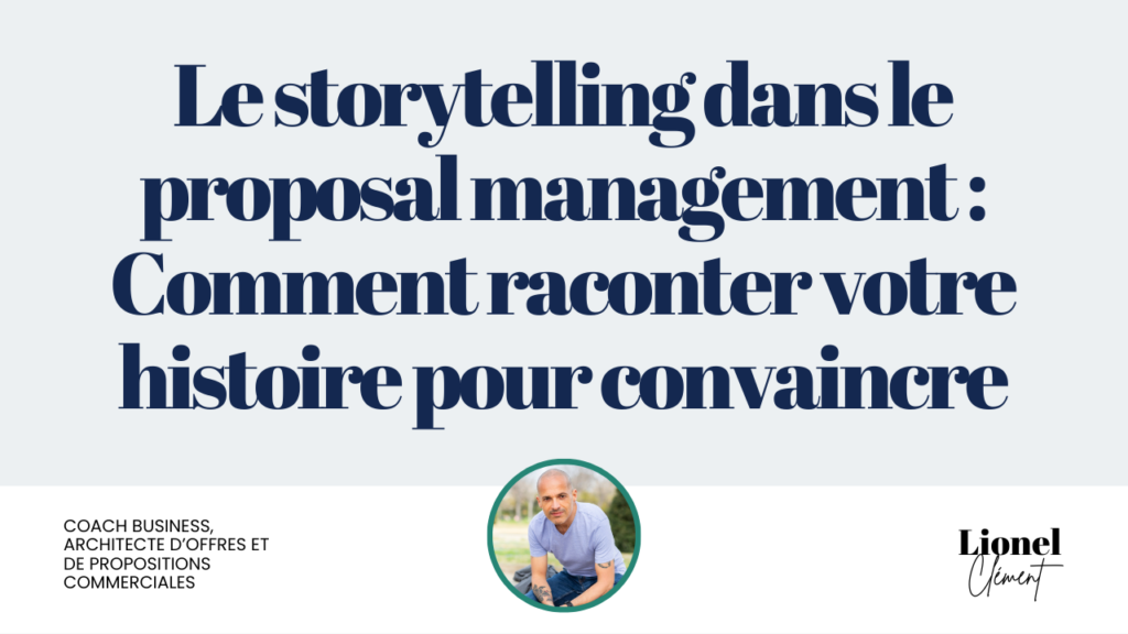 Le storytelling dans le proposal management : Comment raconter votre histoire pour convaincre