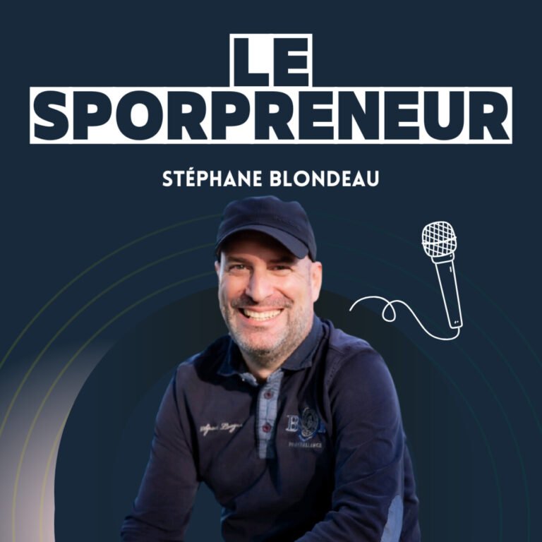 6 – Stéphane Blondeau – Les meilleures techniques d’un préparateur mental pour les sportifs et les entrepreneurs